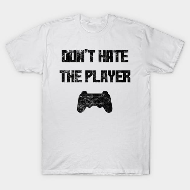 Don't Hate The Player T-Shirt by SillyShirts